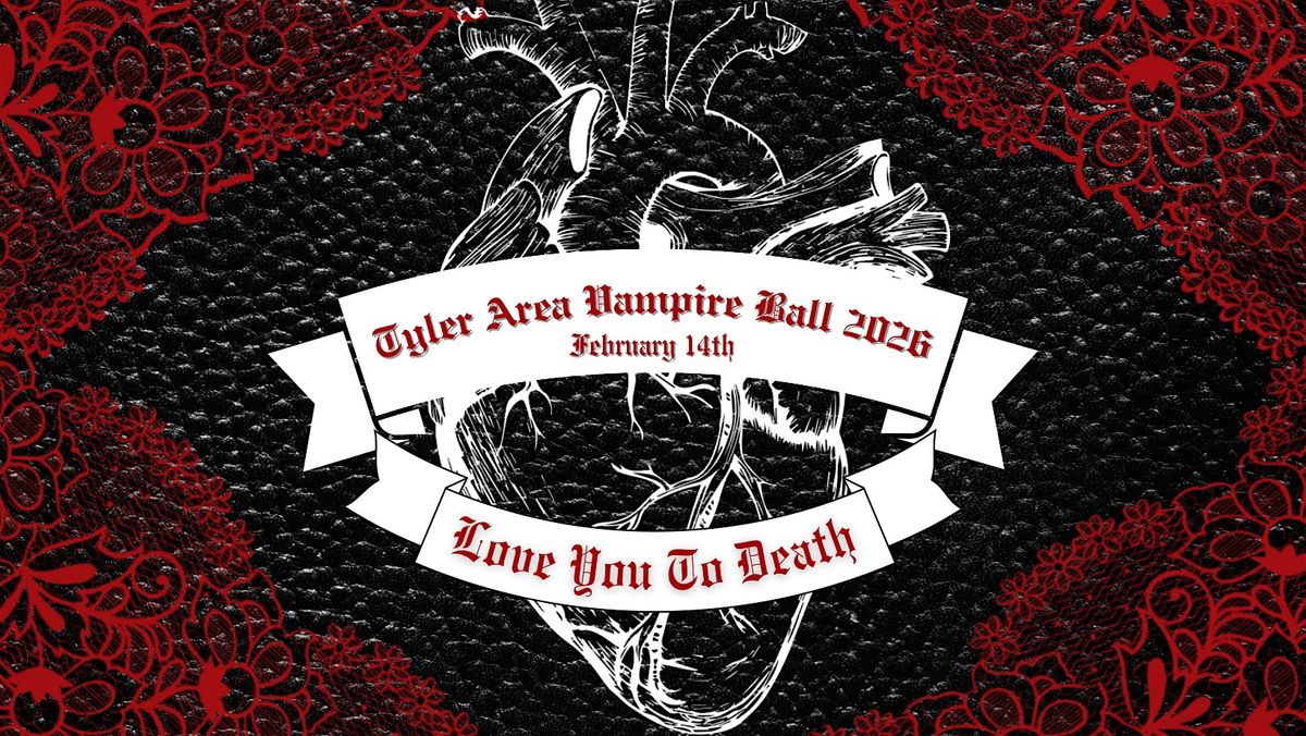 Tyler Area Vampire Ball 2026 - Love You To Death