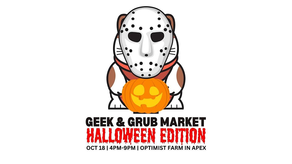 Geek and Grub Market (Halloween Edition)