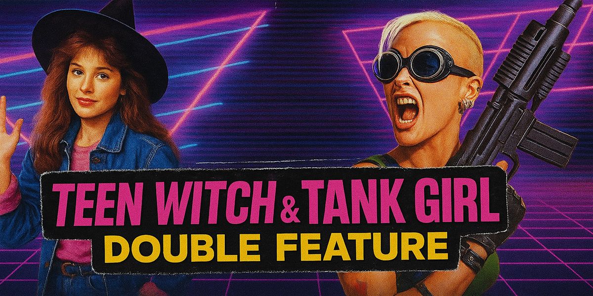 \u201cWitches & Warriors: Teen Witch & Tank Girl Double Feature"