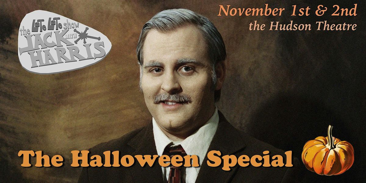 The Jack Harris Halloween Special - Nov. 1st & 2nd
