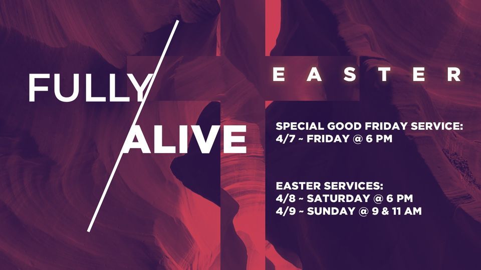 Fully Alive - Easter Weekend @ Rose Heights