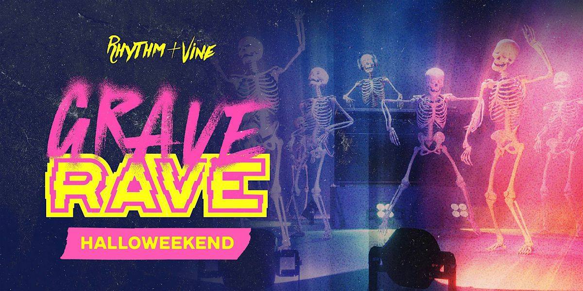 Grave Rave Halloweekend | Rhythm & Vine
