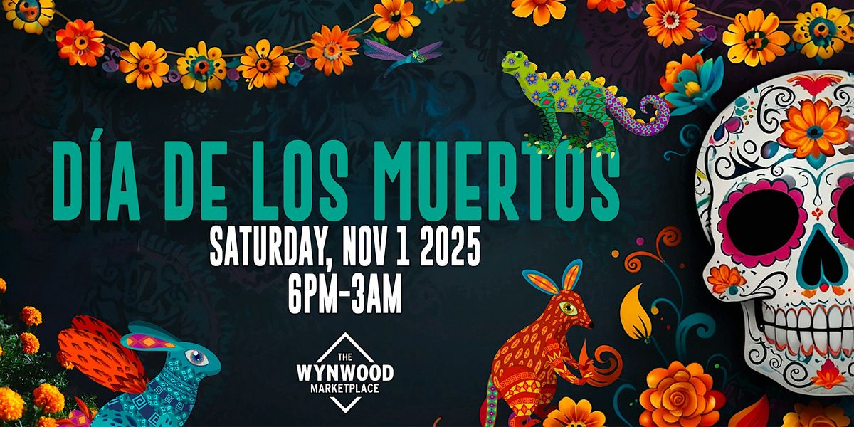 Dia De Los Muertos - Wynwood's Official FREE Dia De Los Muertos Block Party