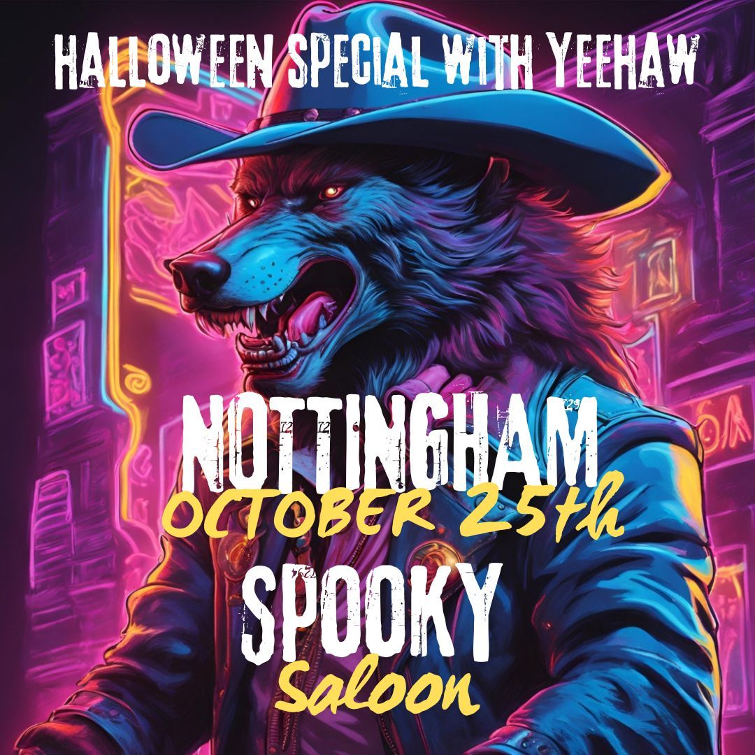 YEEHAW! SPOOKY SALOON. NOTTINGHAM. (COUNTRY NIGHT x HALLOWEEN SPECIAL)