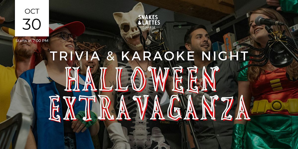 Halloween Extravaganza Trivia & Karaoke - Snakes & Lattes College