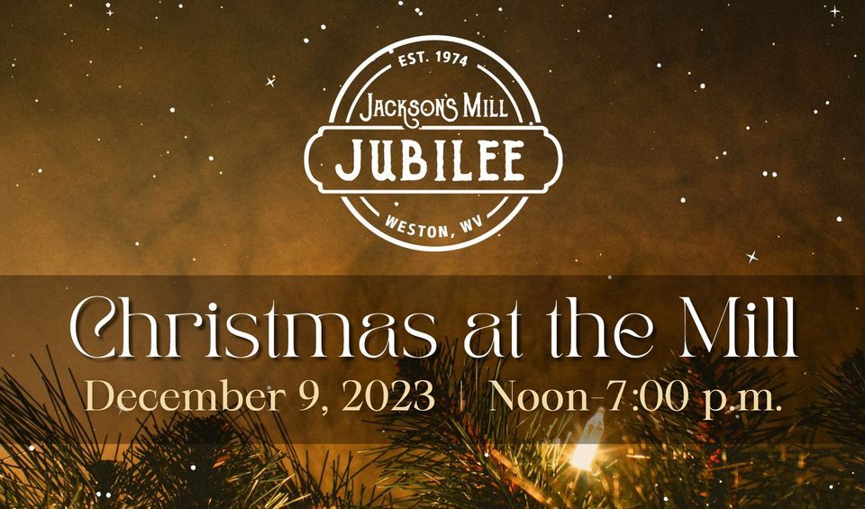 Jacksons Mill Jubilee Presents "Christmas at the Mill" WVU Jackson's