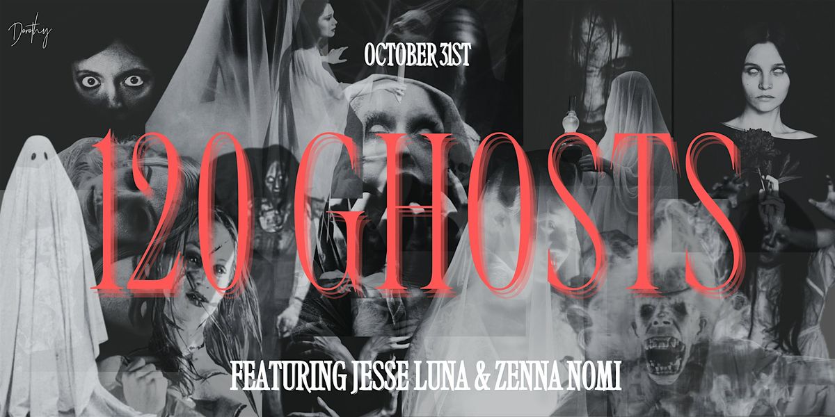 120 Ghosts: Dorothy's Halloween ft. Jesse Luna & Zenna Nomi