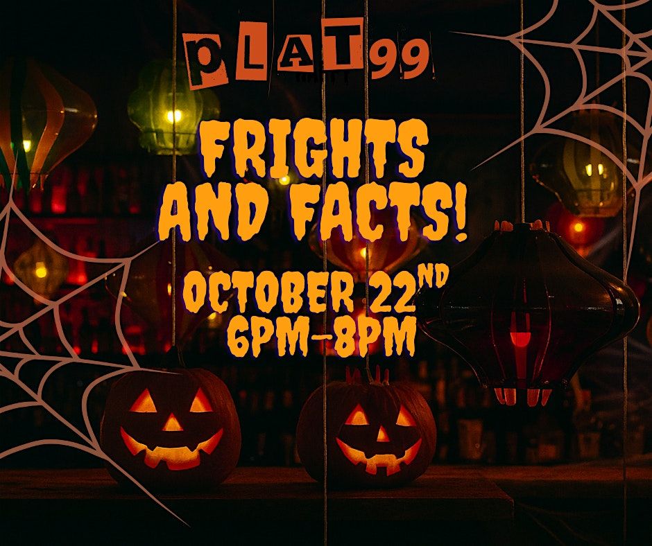 Frights & Facts