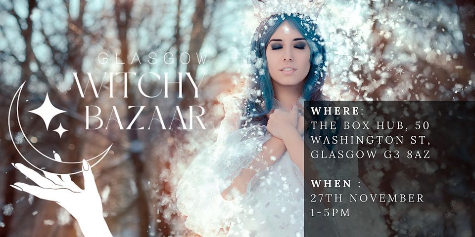 Glasgow Witchy Bazaar 50 Washington Street Glasgow G3 8az Gb November 27 22 Glasgow Witchy Bazaar 50 Washington Street Glasgow G3 8az Gb November 27 22