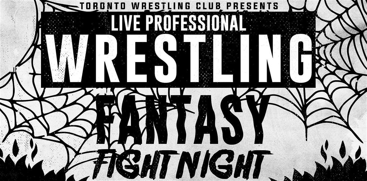 Toronto Wrestling Club: Fantasy Fight Night