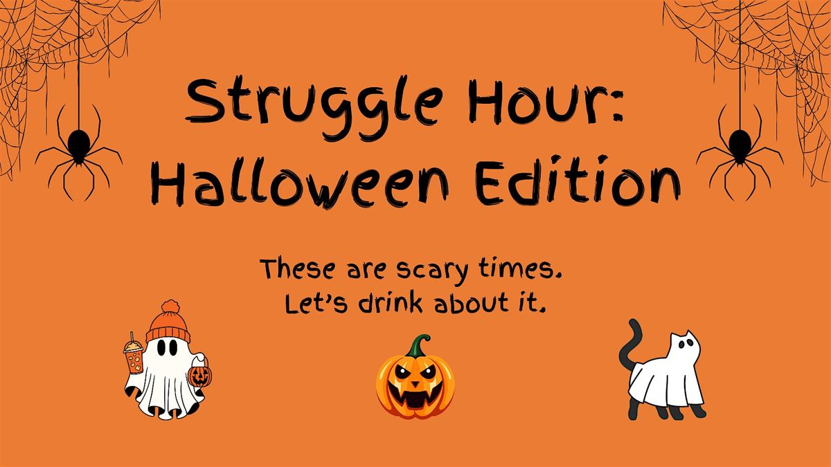 Struggle Hour: Halloween Edition