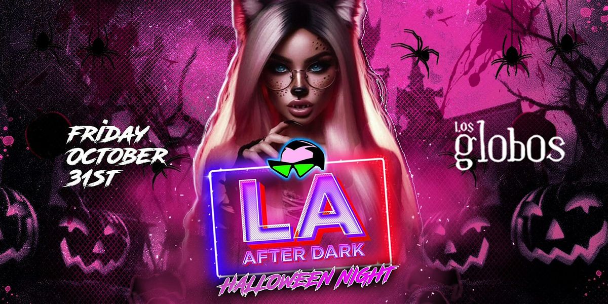 18+ FRIDAY LA AFTER DARK HALLOWEEN NIGHT OCT 31ST OPENS 11:30P FREE W\/RSVP