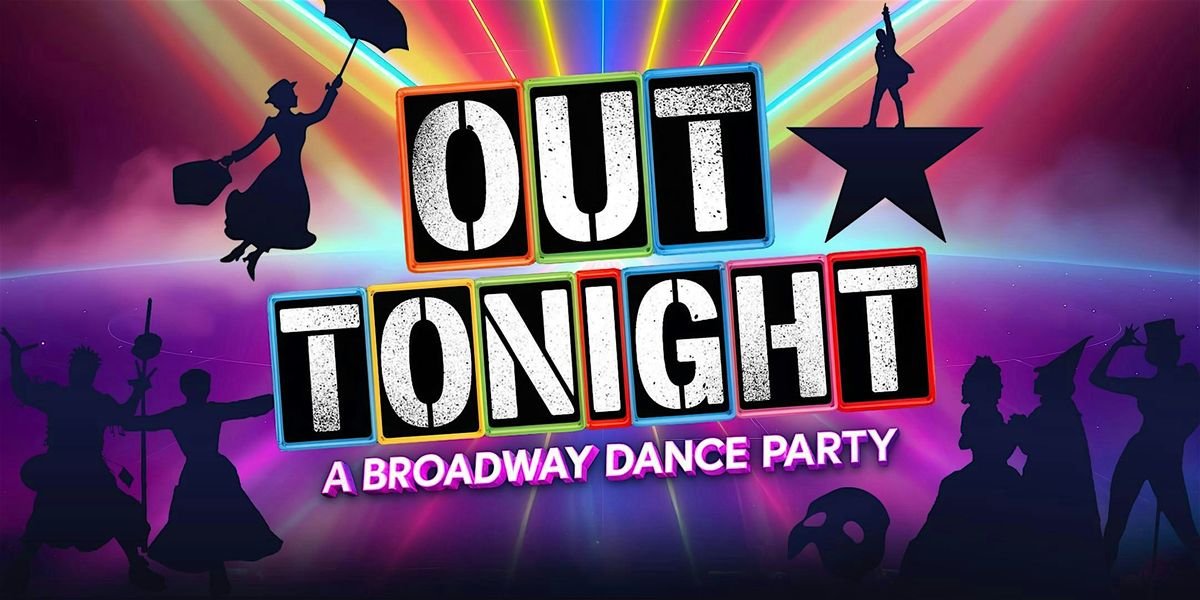 OUT TONIGHT: A Broadway Dance Party