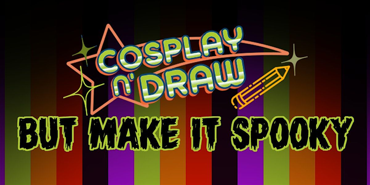 Cosplay n' Draw But Make it Spooky
