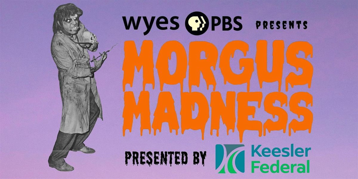 WYES PRESENTS MORGUS MADNESS presented by Keesler Federal