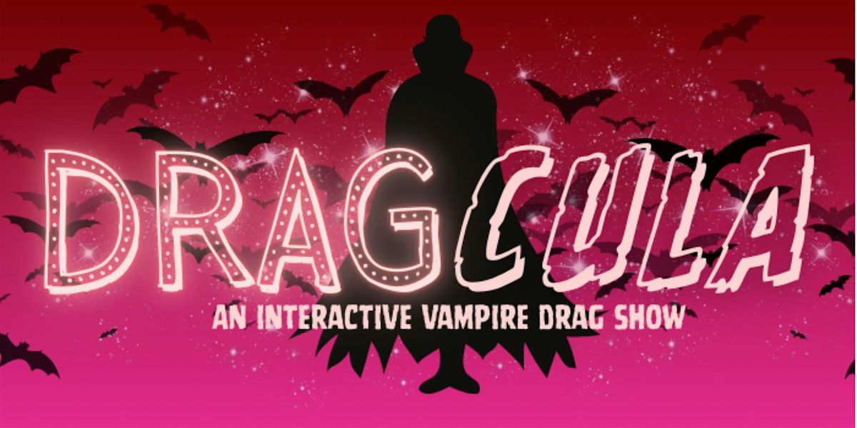 Dragcula - An Interactive Vampire Drag Show