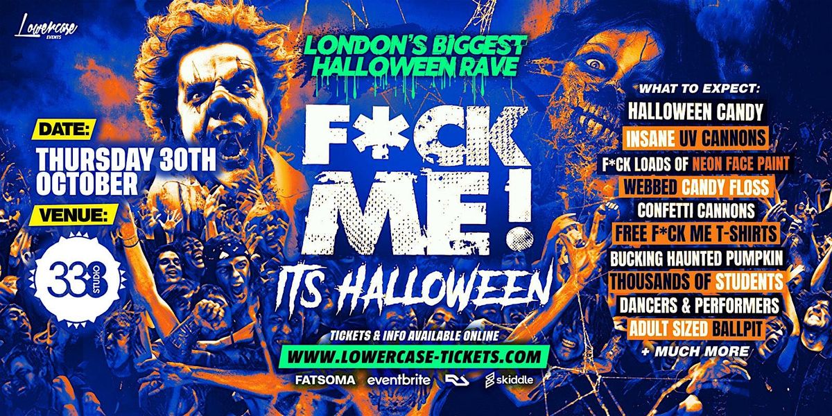 F*CK ME ITS HALLOWEEN - THE BIGGEST HALLOWEEN EVENT IN THE UK!