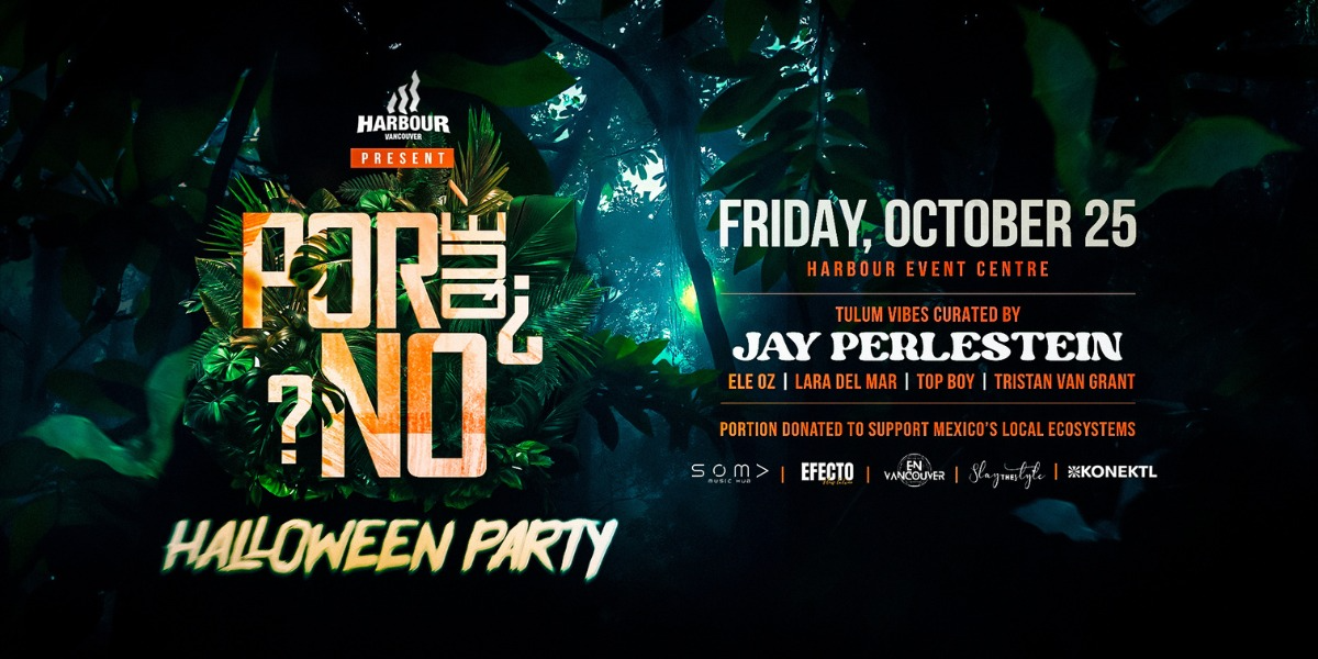 \u00bfPOR QU\u00c9 NO? Vancouver Halloween Party ft. Special Guest DJ from Tulum