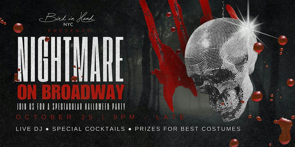 NIGHTMARE ON BROADWAY |  Join Us For A Spectacular Halloween Party