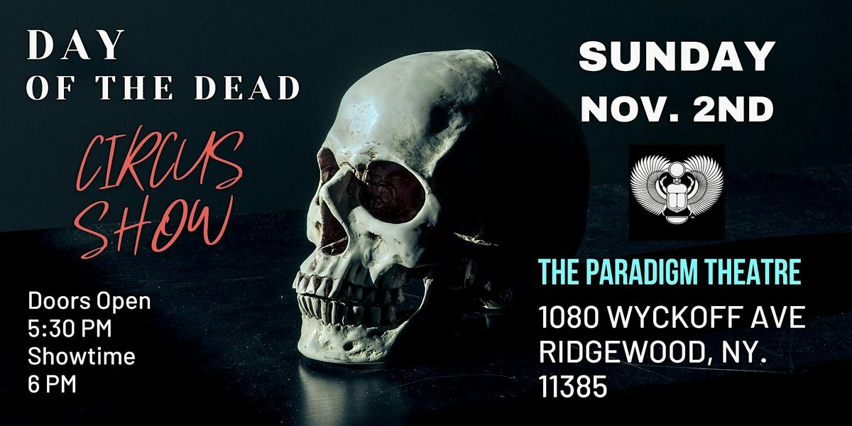 Day of the Dead Circus Show @ The Paradigm Theatre