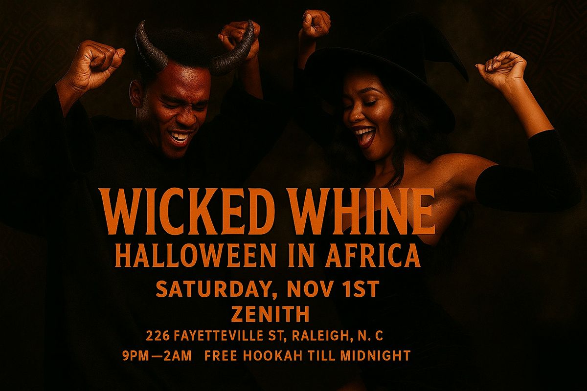 WICKED WHINE: Halloween in Africa; Afrobeats Party