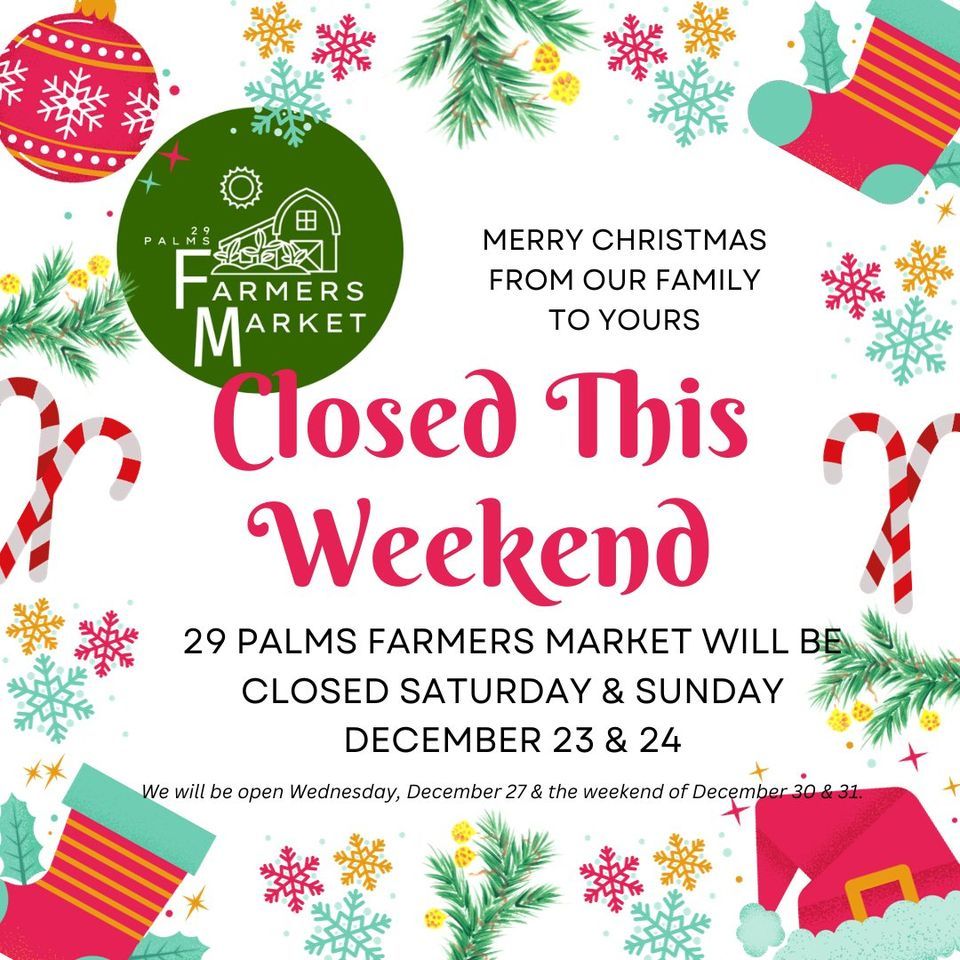 Christmas Break - Closed | 29 Palms Farmers Market, Twentynine Palms ...