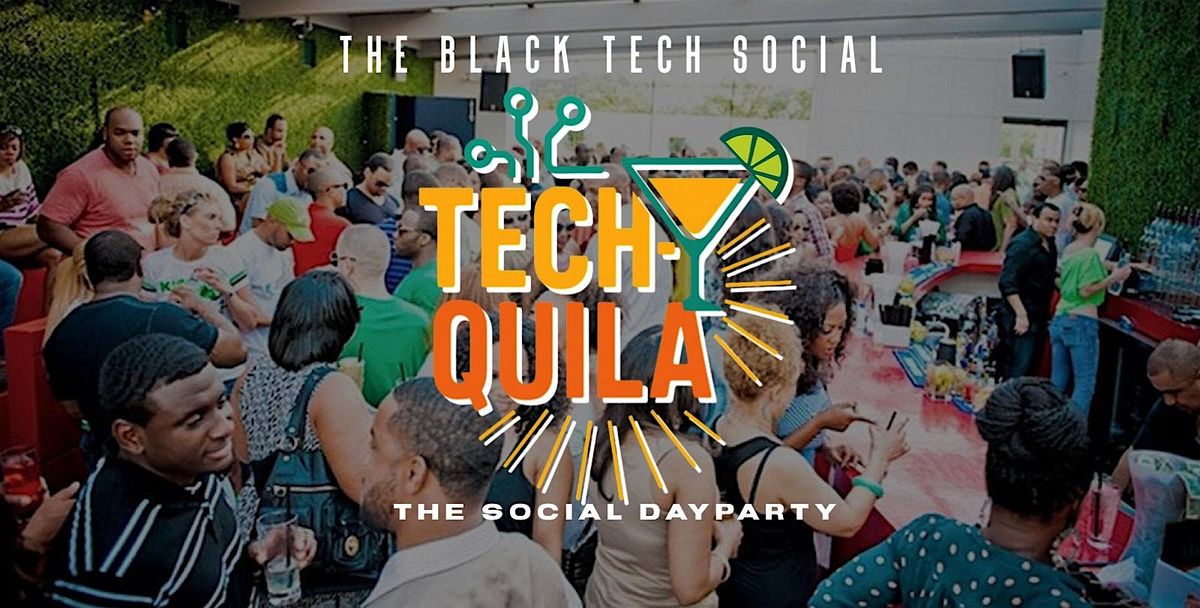 BLACK TECH SOCIAL| TECH-QUILA SOCIAL DAYPARTY  | 2-9 FRI OCT 31ST @ KAMP