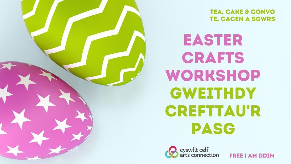 Easter Crafts Workshop | Gweithdy Crefttau'r Pasg