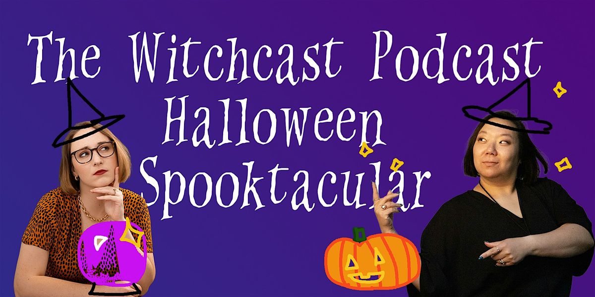 The Witchcast Podcast Halloween Spooktacular
