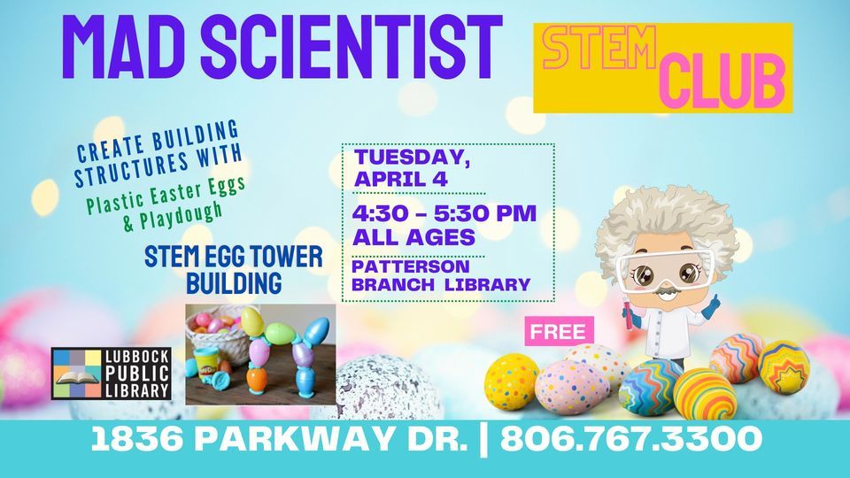 Mad Scientist Club Presents: Easter Egg Building at Patterson Branch Library
