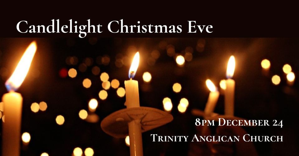 Candlelight Christmas Eve Trinity Anglican Church, Ottawa, ON December 24, 2023