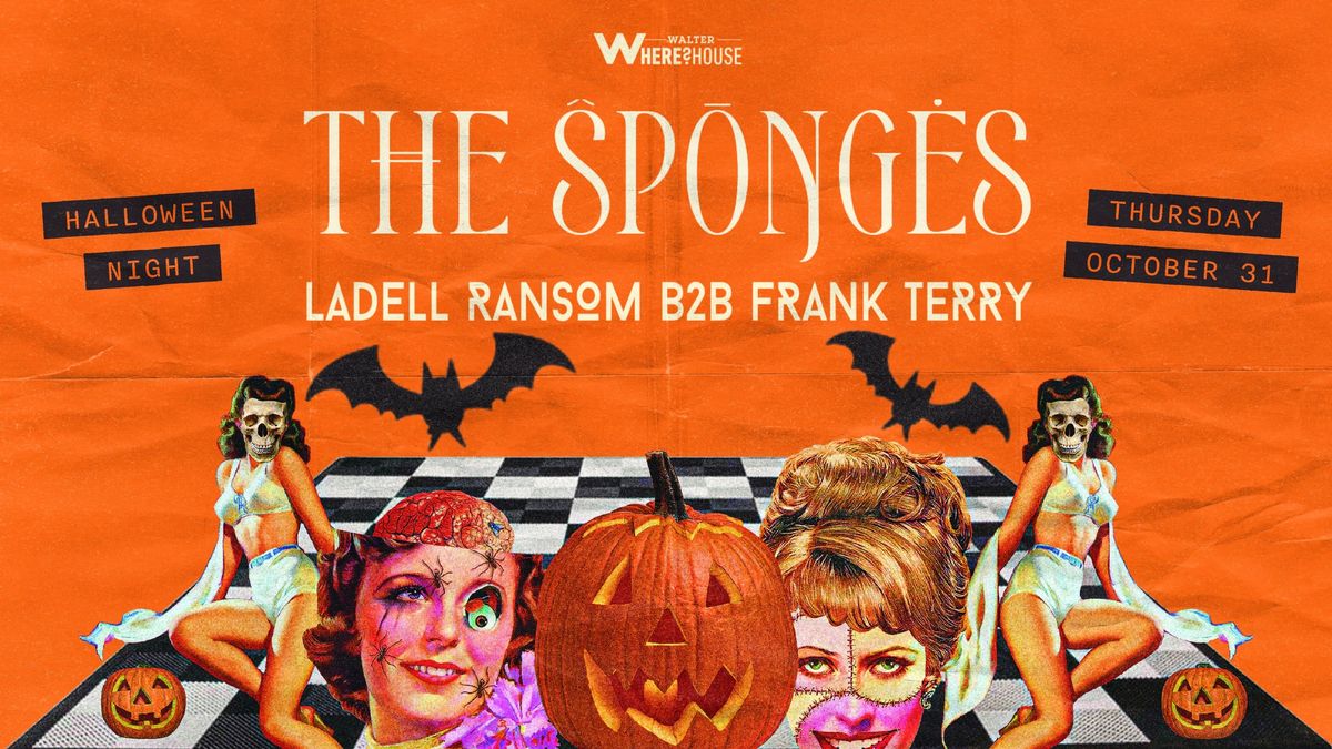 Halloween Night: The Sponges + Ladell Ransom b2b Frank Terry (Free before 10:30 w RSVP)