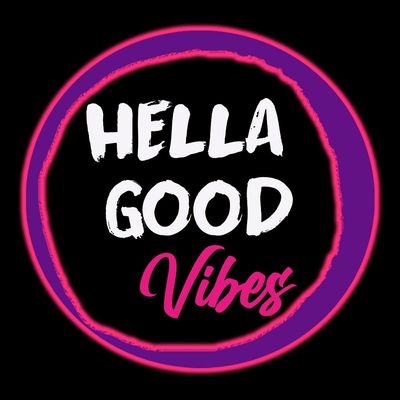 HELLA GOOD VIBES