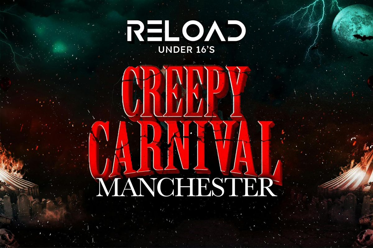 Reload Under 16s - Creepy Carnival - Manchester\ud83c\udfa1