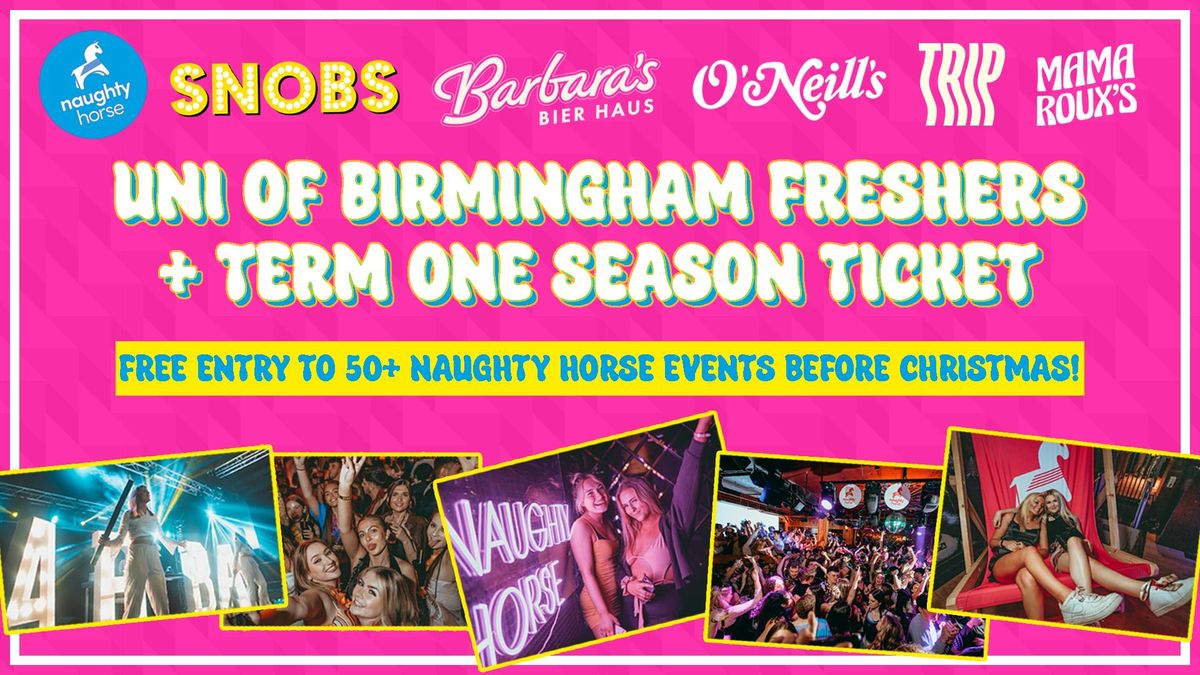 Uni of Birmingham Freshers + Term 1 Season Ticket = 50+ EVENTS [Naughty Horse]
