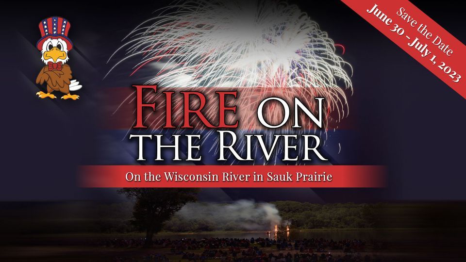 Fire on the River 2023 Riverfront in Sauk CIty WI June 30 to July 1