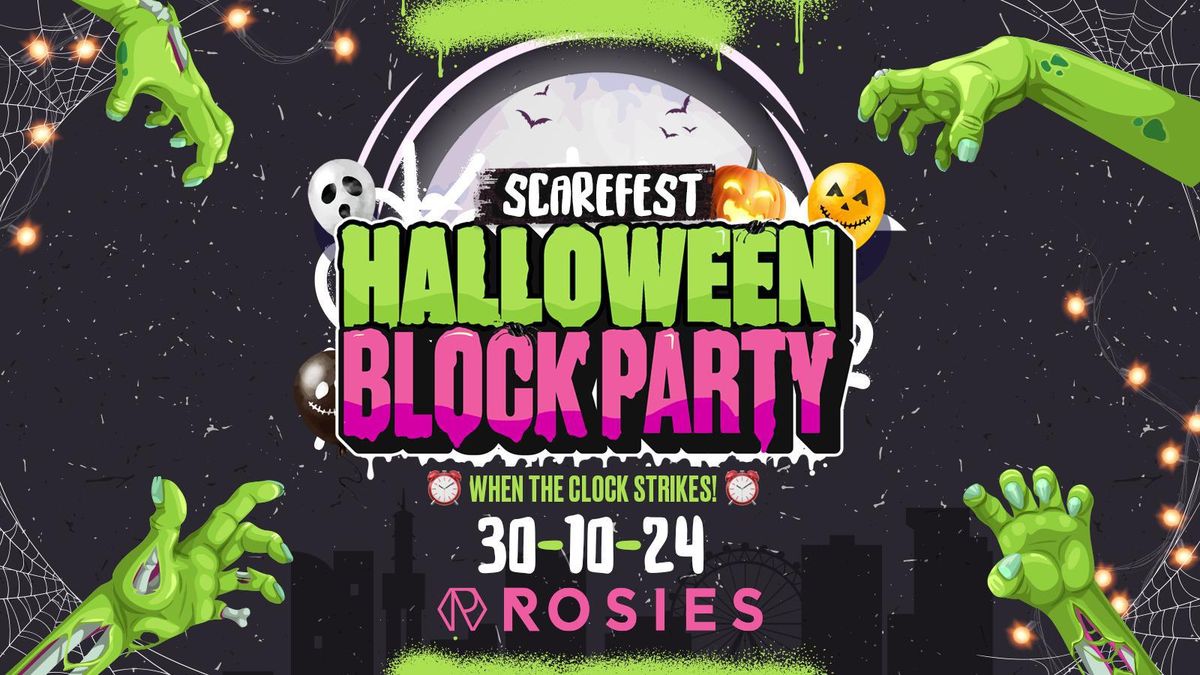 ROSIES HALLOWEEN SCAREFEST BLOCK PARTY WHEN THE CLOCK STRIKES 00.03 \u23f0 