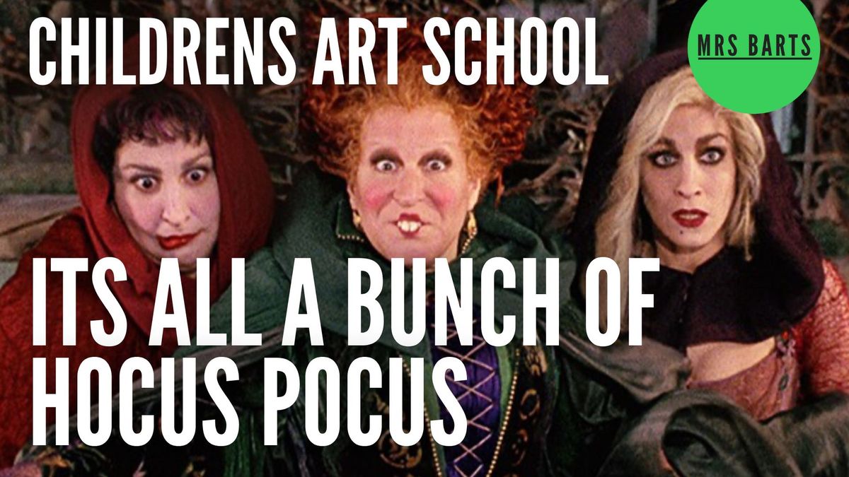 ITS ALL A BUNCH OF HOCUS POCUS-HALLOWEEN ART SCHOOL