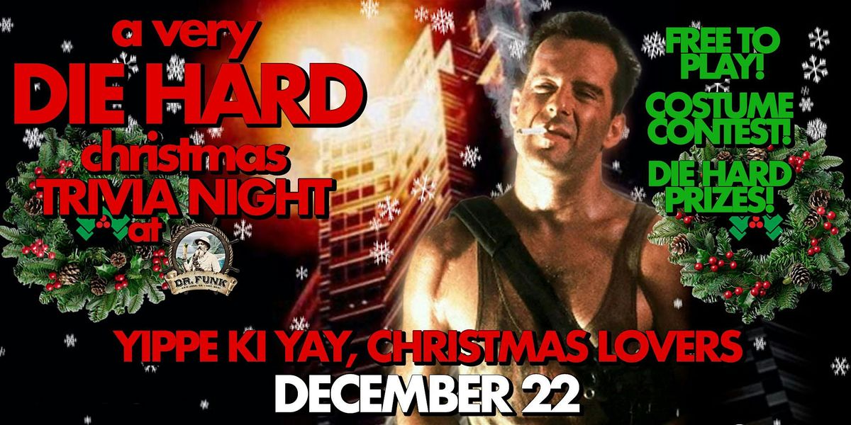 A Very Die Hard Christmas Trivia Night at Dr. Funk!