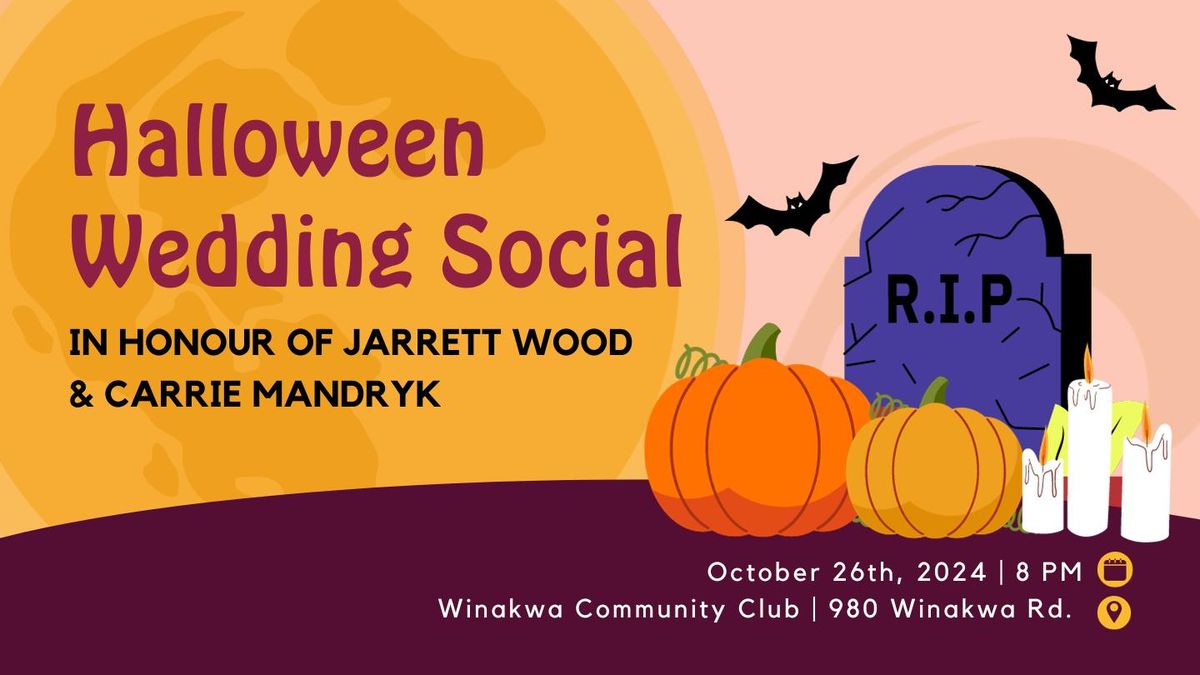 Halloween Wedding Social in Honour of Jarrett Wood and Carrie Mandryk