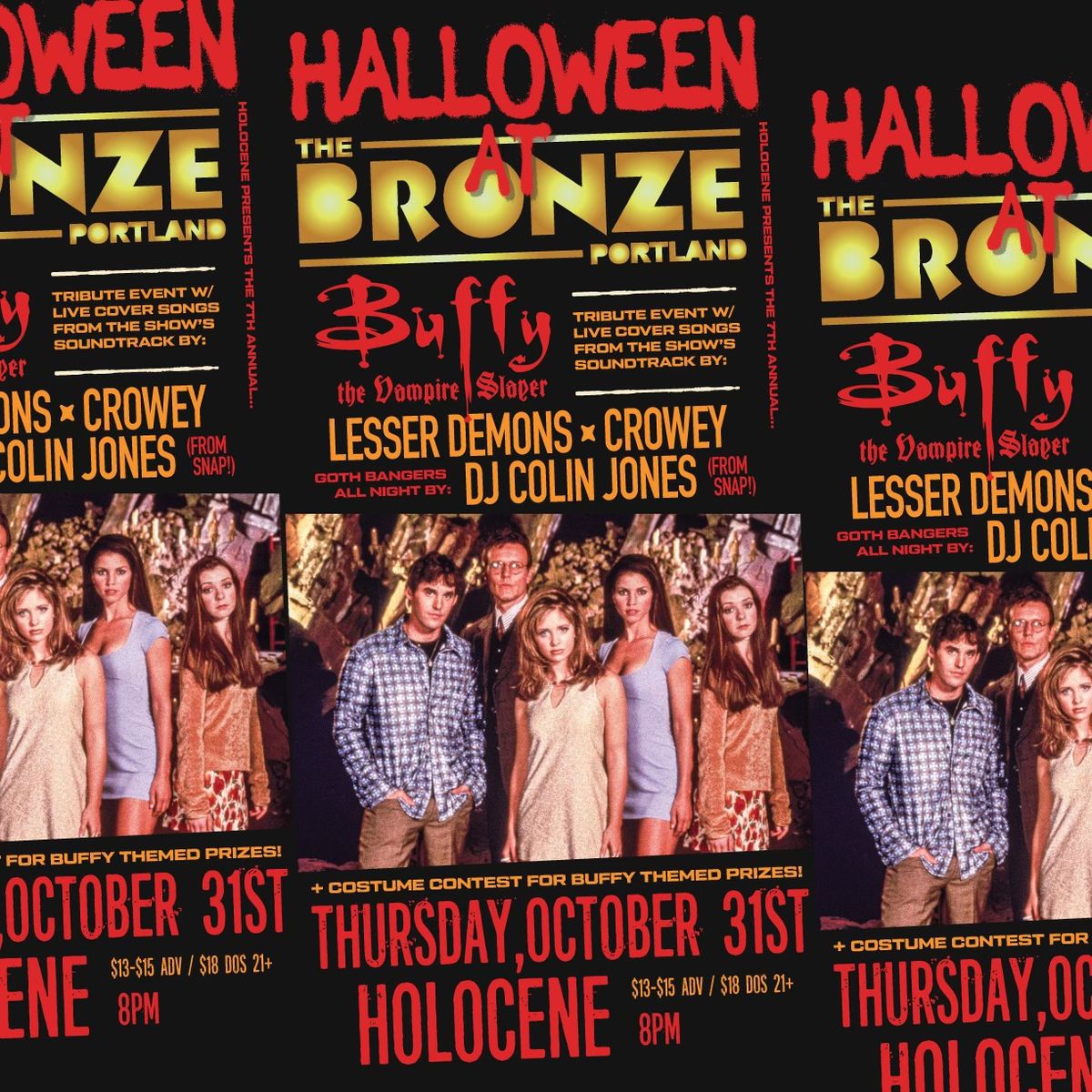 HALLOWEEN AT THE BRONZE!: BUFFY THE VAMPIRE SLAYER TRIBUTE EVENT W\/ LIVE COVER BANDS + DJ COLIN JONE