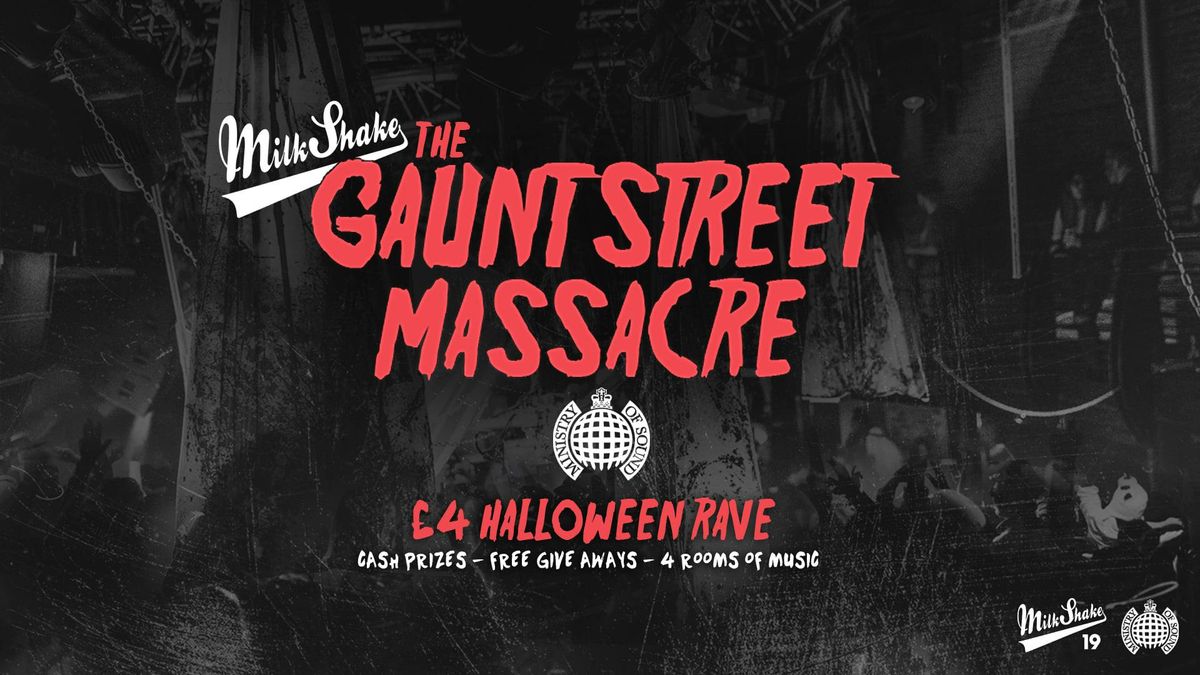 The Gaunt Street Massacre 2025 \ud83d\udc7b - Milkshake, Ministry of Sound - Halloween Rave! \ud83d\udc79