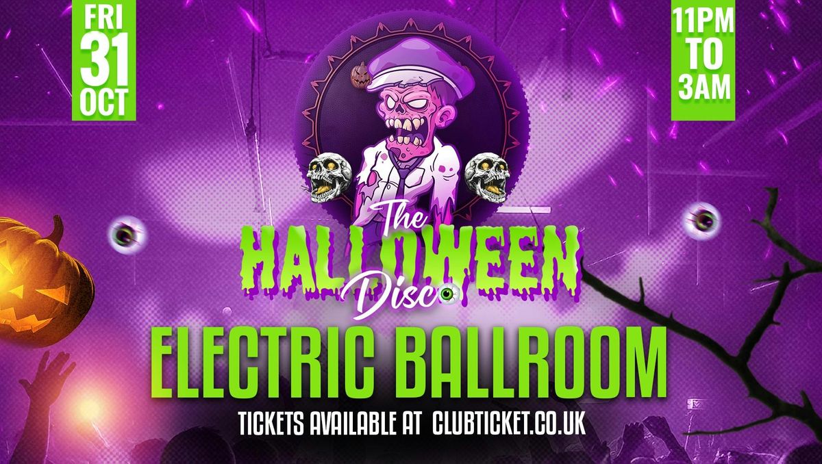 THE HALLOWEEN DISCO AT ELECTRIC BALLROOM \/\/ FRI 31 OCT \/\/ 1500 RAVERS + YOU!