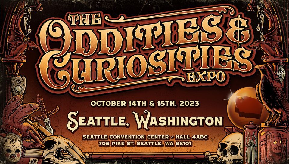 Seattle Oddities & Curiosities Expo 2023 TWO DAYS! Washington State