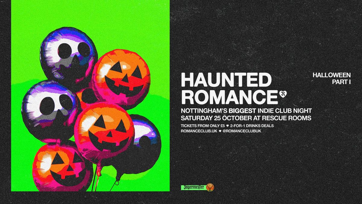 HAUNTED ROMANCE: PART I \ud83d\udc80 Nottingham's biggest HALLOWEEN indie club night