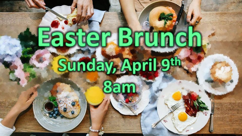 Easter Brunch (Sunday @ 8am)