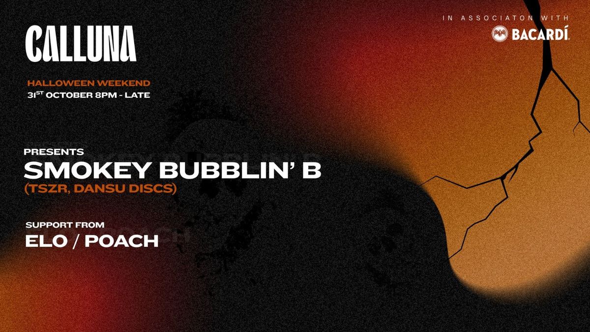 CALLUNA &amp; BACARDI PRESENTS: SMOKEY BUBBLIN\u2019 B [HALLOWEEN \/ 31.10.25]