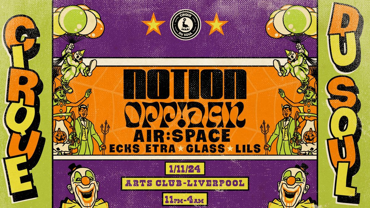  Cirque Du Soul: Liverpool \/\/ Halloween Special \/\/ Notion &amp; Oppidan