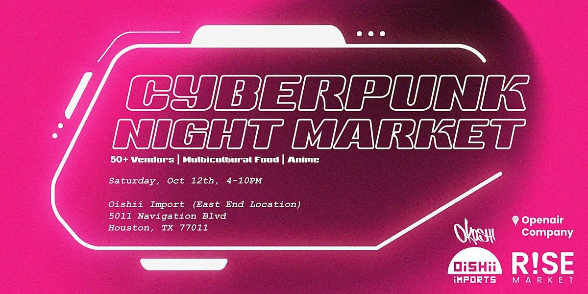 Cyberpunk Night Market at Oishii Import East End Sat. 10\/12