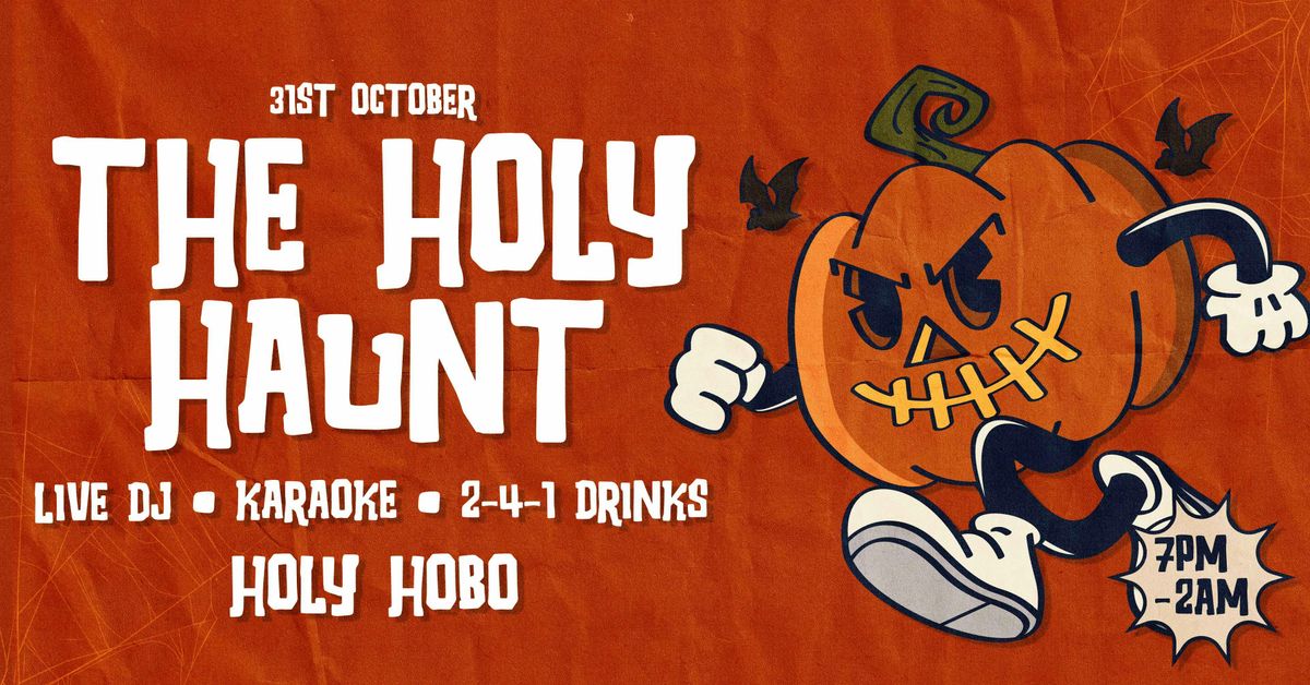 \ud83c\udf83\ud83d\udc7b THE HOLY HAUNT \ud83d\udc7b\ud83c\udf83 7PM - 2AM \/\/ 2-4-1 DRINKS ALL NIGHT! \/\/ HALLOWEEN - 31st OCTOBER \/\/ HOLY HOBO NEWCASTLE